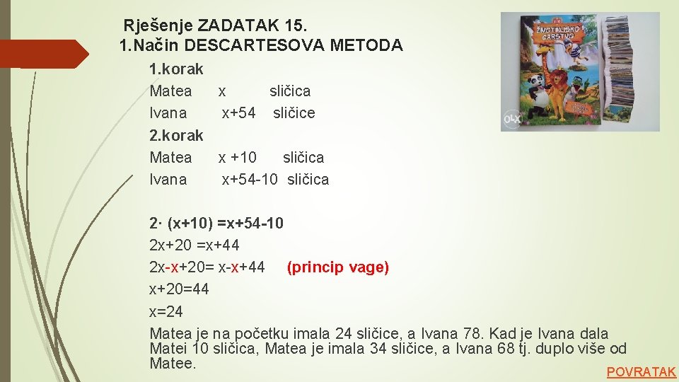  Rješenje ZADATAK 15. 1. Način DESCARTESOVA METODA 1. korak Matea x sličica Ivana
