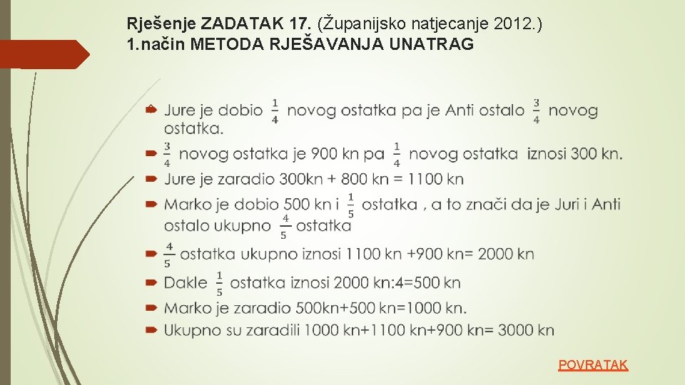 Rješenje ZADATAK 17. (Županijsko natjecanje 2012. ) 1. način METODA RJEŠAVANJA UNATRAG POVRATAK 