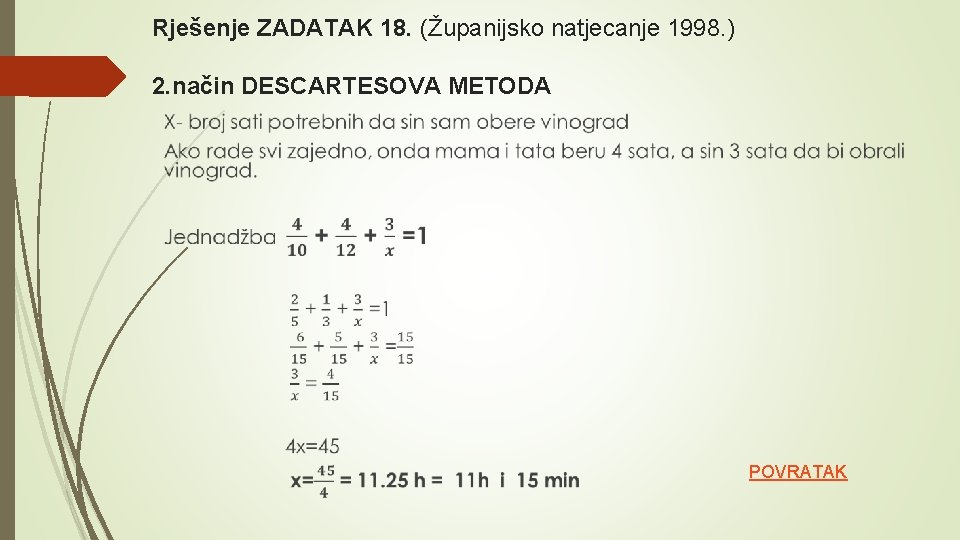 Rješenje ZADATAK 18. (Županijsko natjecanje 1998. ) 2. način DESCARTESOVA METODA POVRATAK 