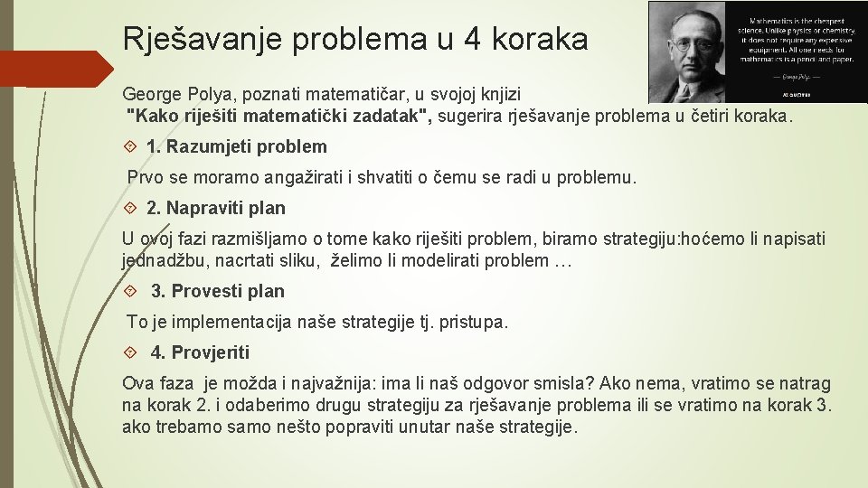 Rješavanje problema u 4 koraka George Polya, poznati matematičar, u svojoj knjizi "Kako riješiti