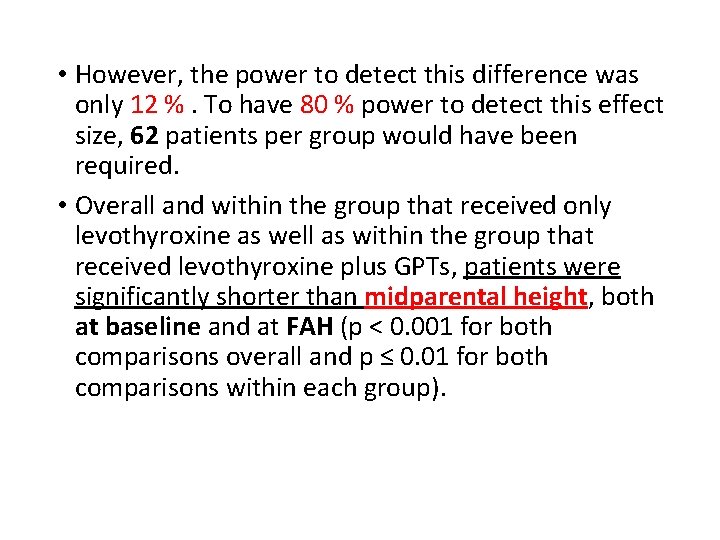  • However, the power to detect this difference was only 12 %. To