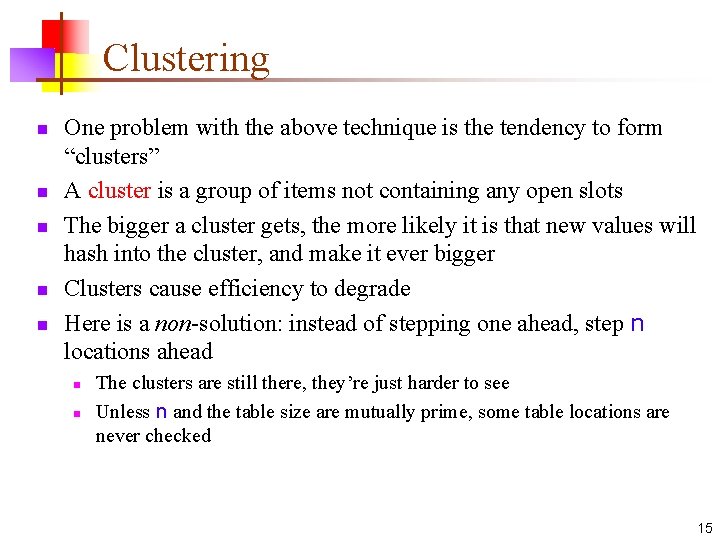 Clustering n n n One problem with the above technique is the tendency to