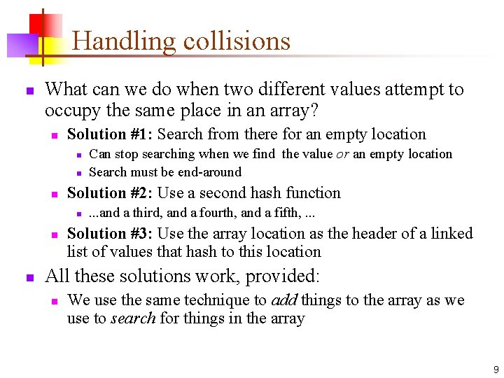 Handling collisions n What can we do when two different values attempt to occupy