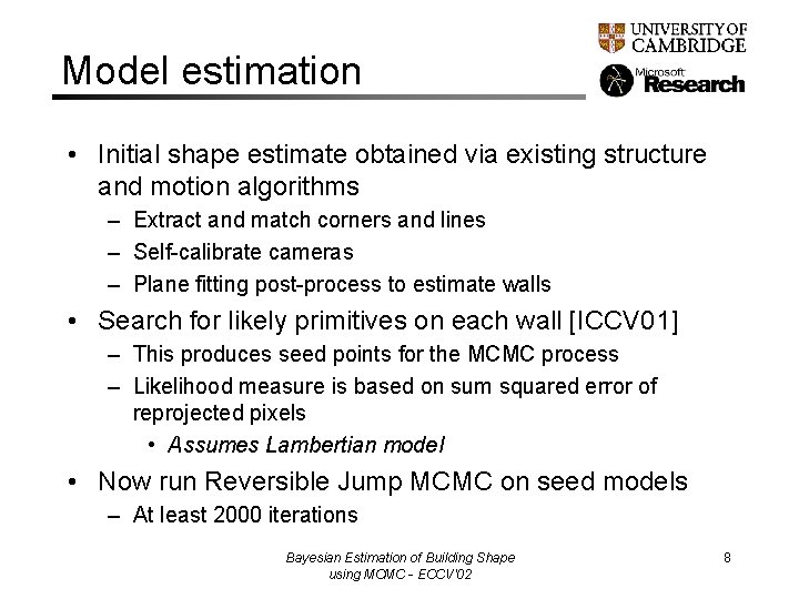 Model estimation • Initial shape estimate obtained via existing structure and motion algorithms –