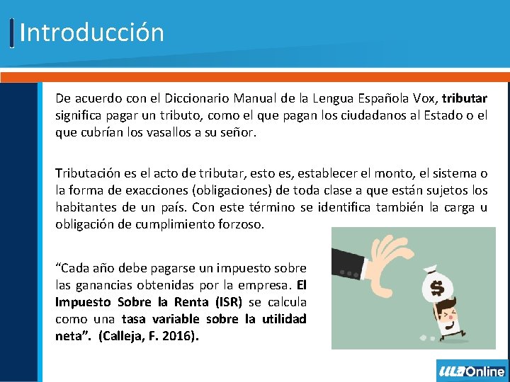 Introducción De acuerdo con el Diccionario Manual de la Lengua Española Vox, tributar significa