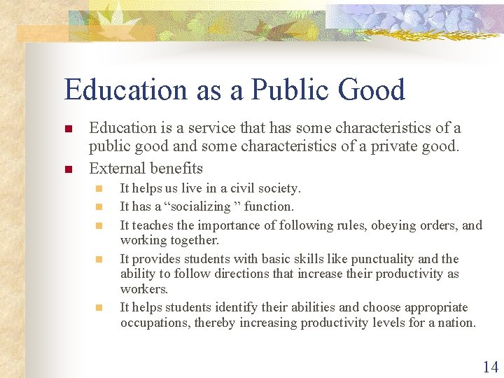 Education as a Public Good n n Education is a service that has some