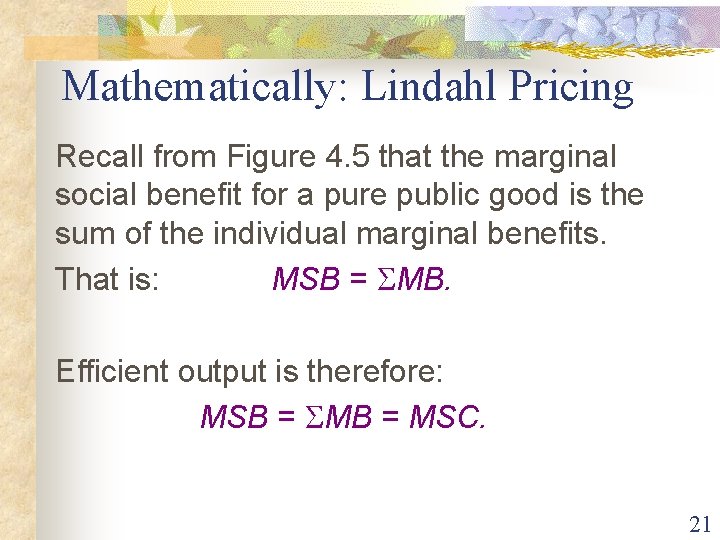 Mathematically: Lindahl Pricing Recall from Figure 4. 5 that the marginal social benefit for