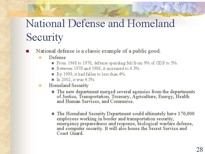 National Defense and Homeland Security n National defense is a classic example of a