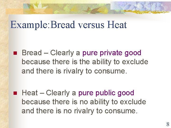 Example: Bread versus Heat n Bread – Clearly a pure private good because there