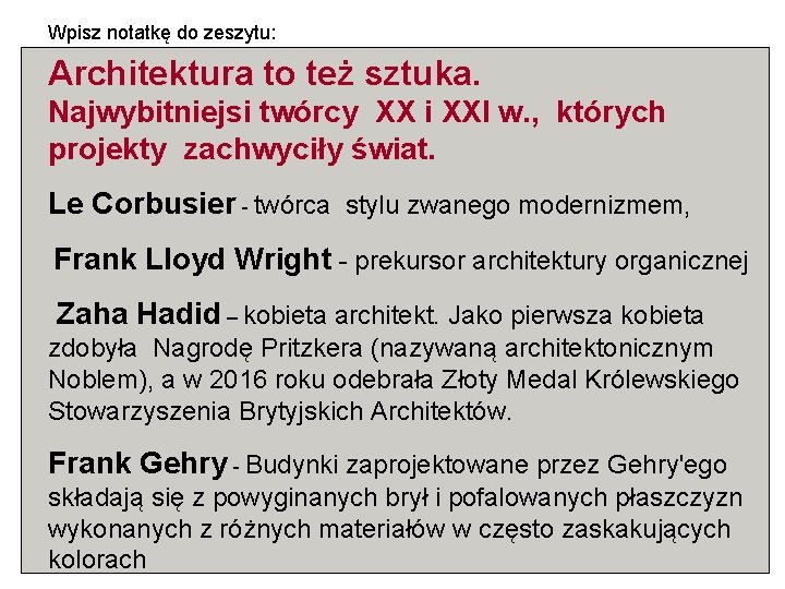 Wpisz notatkę do zeszytu: Architektura to też sztuka. Najwybitniejsi twórcy XX i XXI w.