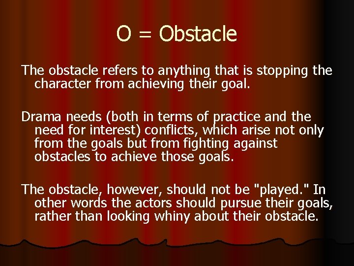 O = Obstacle The obstacle refers to anything that is stopping the character from