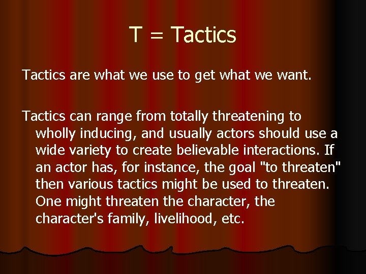 T = Tactics are what we use to get what we want. Tactics can