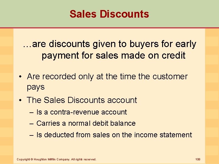 Sales Discounts …are discounts given to buyers for early payment for sales made on