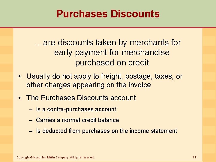 Purchases Discounts …are discounts taken by merchants for early payment for merchandise purchased on