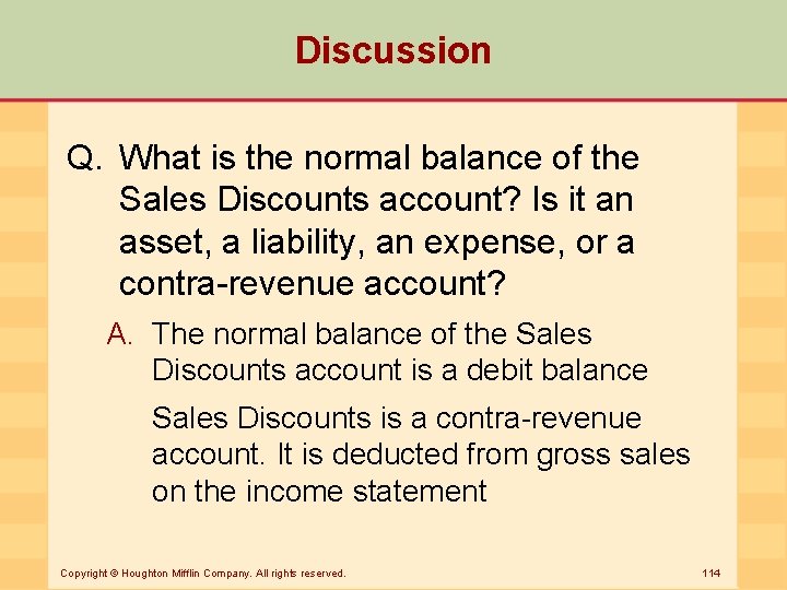Discussion Q. What is the normal balance of the Sales Discounts account? Is it