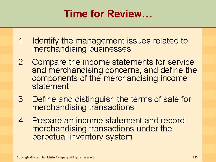 Time for Review… 1. Identify the management issues related to merchandising businesses 2. Compare