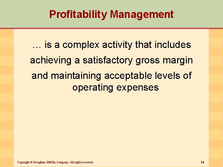 Profitability Management … is a complex activity that includes achieving a satisfactory gross margin