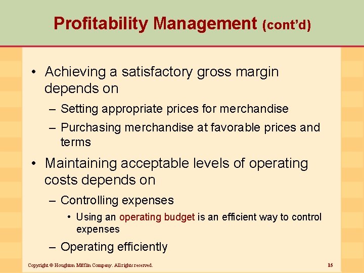 Profitability Management (cont’d) • Achieving a satisfactory gross margin depends on – Setting appropriate