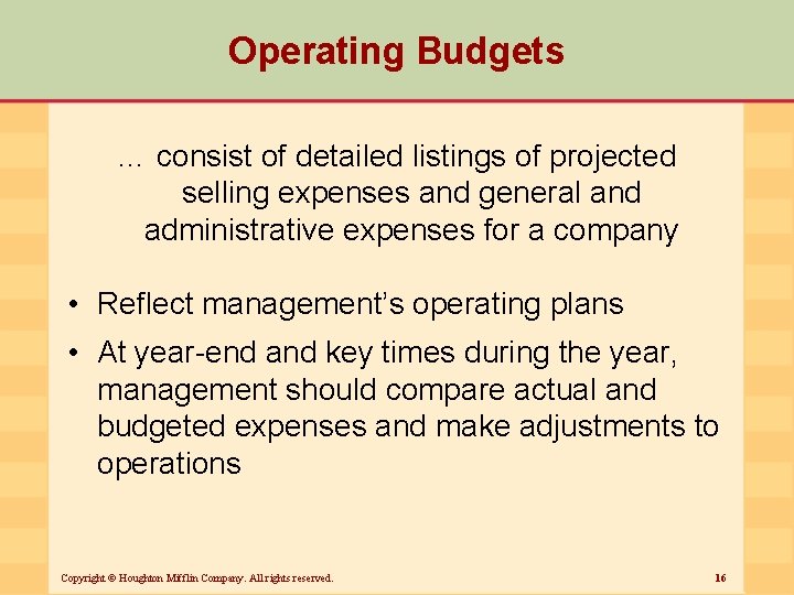 Operating Budgets … consist of detailed listings of projected selling expenses and general and