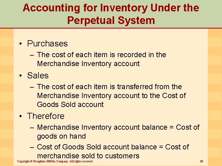 Accounting for Inventory Under the Perpetual System • Purchases – The cost of each