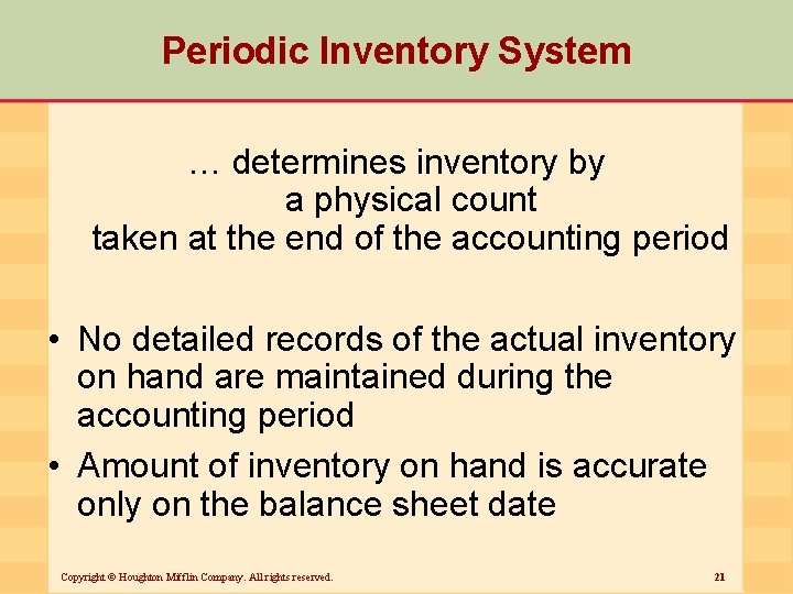 Periodic Inventory System … determines inventory by a physical count taken at the end