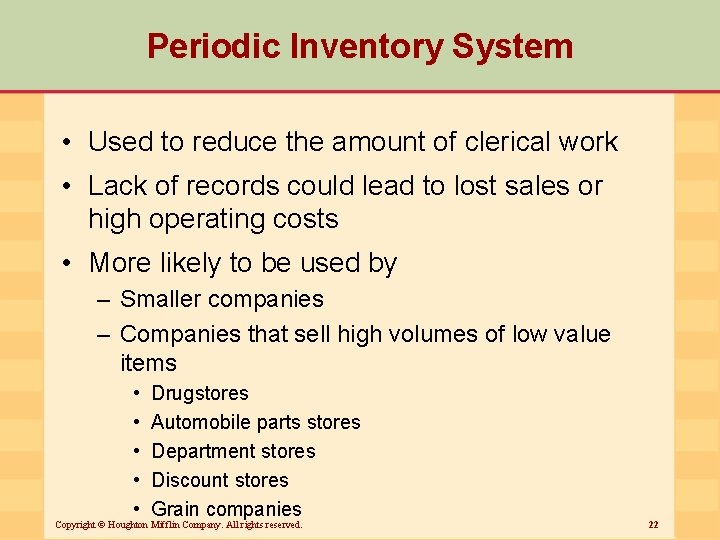 Periodic Inventory System • Used to reduce the amount of clerical work • Lack