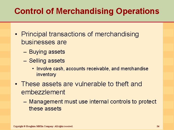 Control of Merchandising Operations • Principal transactions of merchandising businesses are – Buying assets