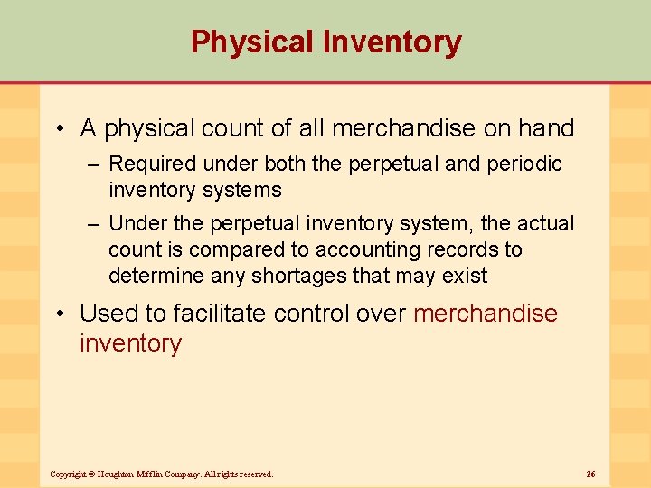 Physical Inventory • A physical count of all merchandise on hand – Required under