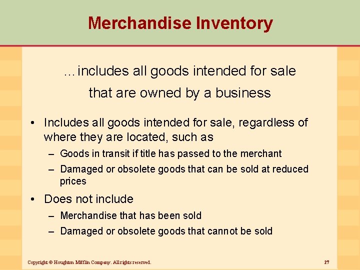 Merchandise Inventory …includes all goods intended for sale that are owned by a business