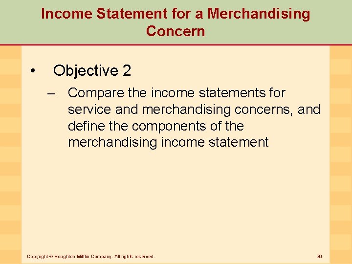 Income Statement for a Merchandising Concern • Objective 2 – Compare the income statements