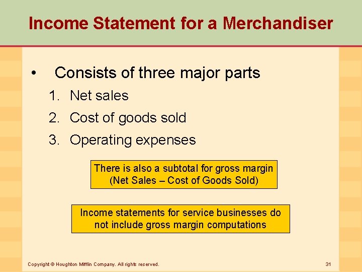 Income Statement for a Merchandiser • Consists of three major parts 1. Net sales