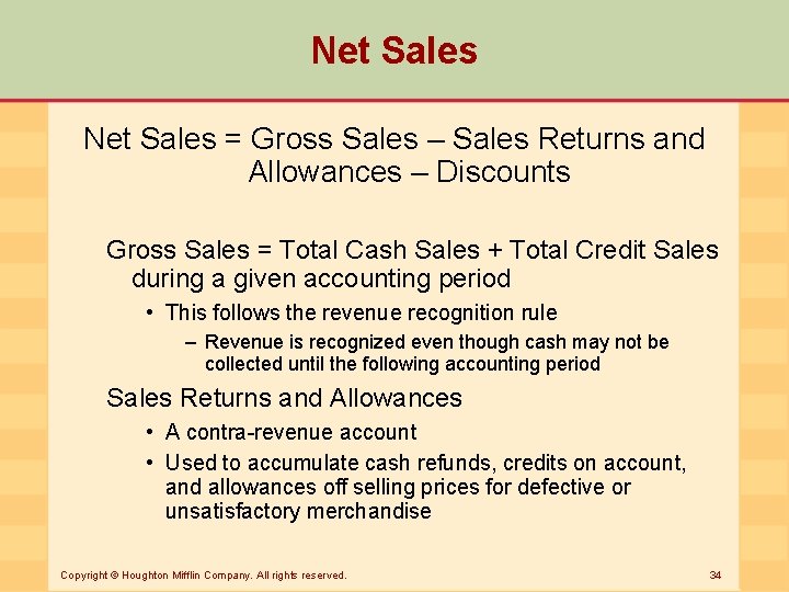 Net Sales = Gross Sales – Sales Returns and Allowances – Discounts Gross Sales