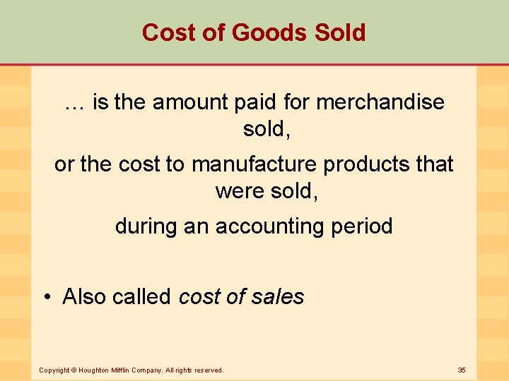 Cost of Goods Sold … is the amount paid for merchandise sold, or the