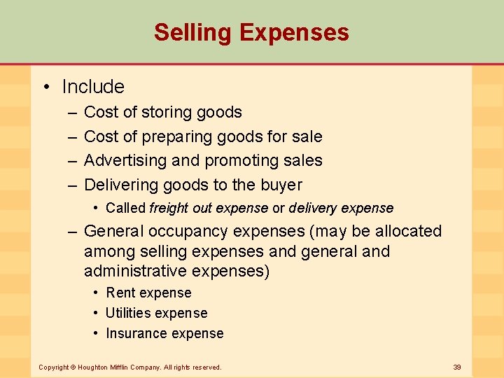 Selling Expenses • Include – – Cost of storing goods Cost of preparing goods