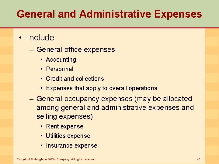General and Administrative Expenses • Include – General office expenses • Accounting • Personnel