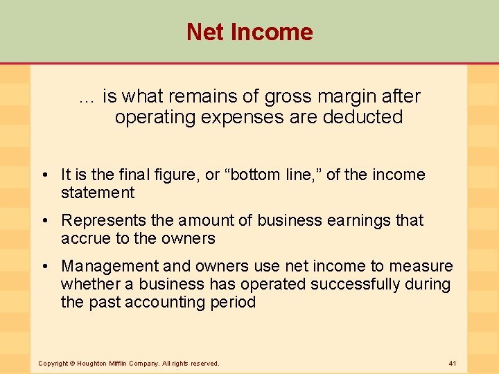 Net Income … is what remains of gross margin after operating expenses are deducted