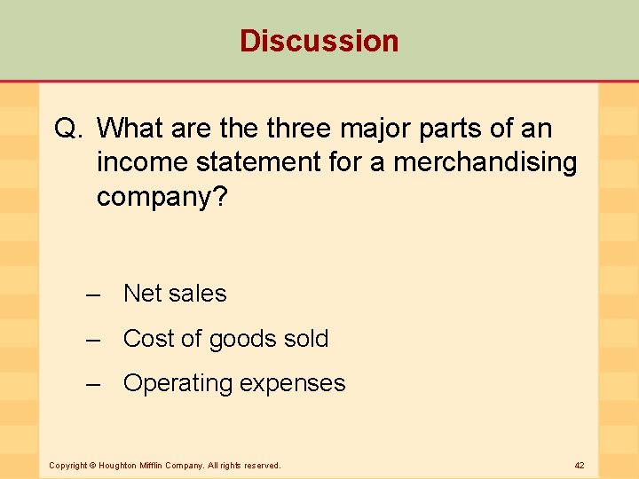 Discussion Q. What are three major parts of an income statement for a merchandising