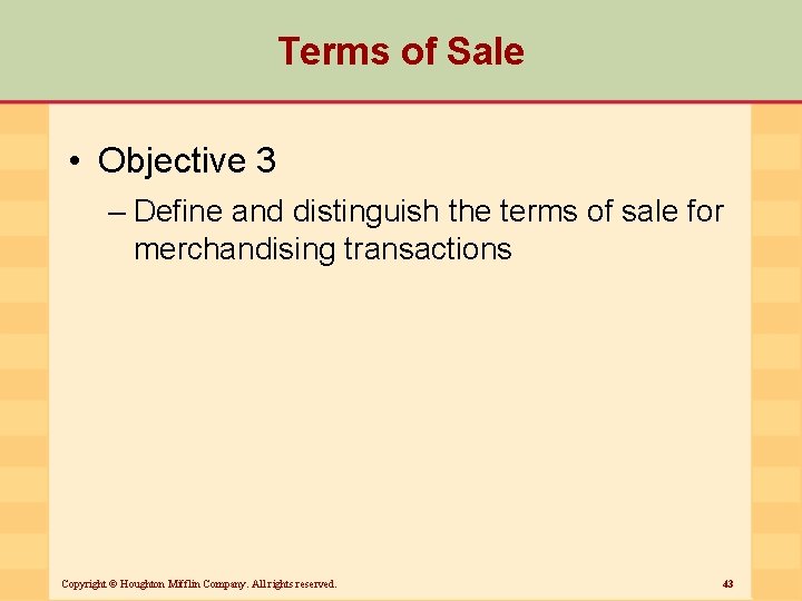 Terms of Sale • Objective 3 – Define and distinguish the terms of sale