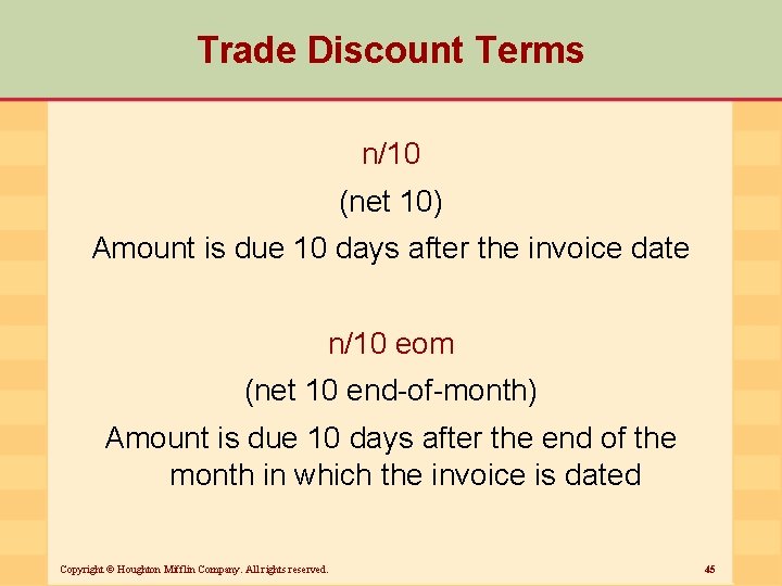 Trade Discount Terms n/10 (net 10) Amount is due 10 days after the invoice