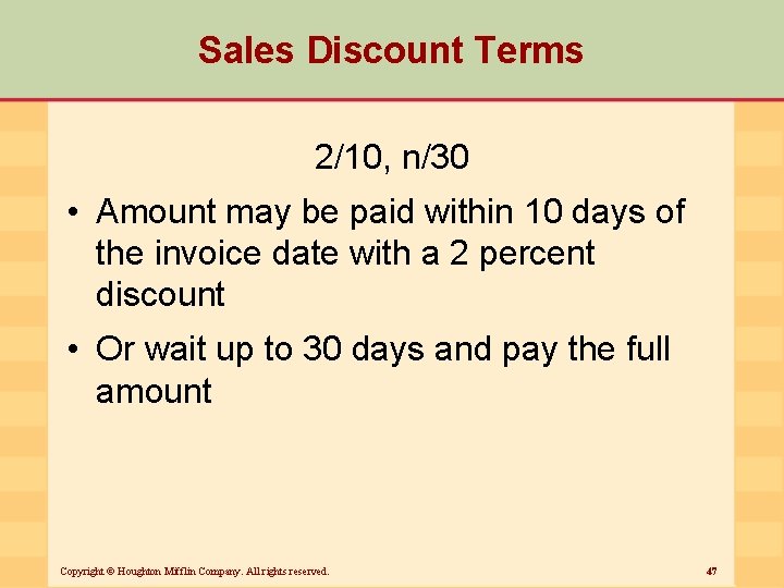 Sales Discount Terms 2/10, n/30 • Amount may be paid within 10 days of