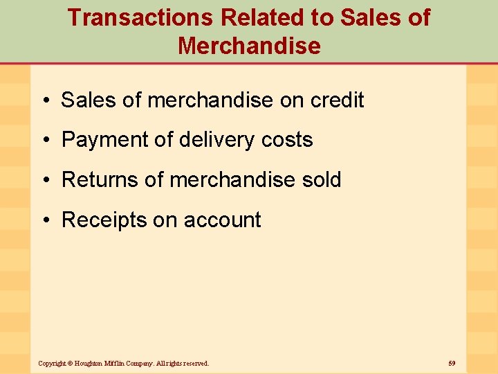 Transactions Related to Sales of Merchandise • Sales of merchandise on credit • Payment