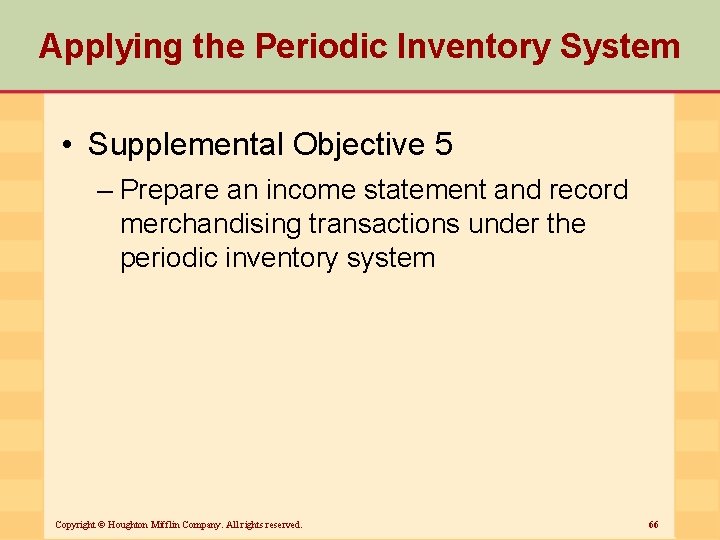 Applying the Periodic Inventory System • Supplemental Objective 5 – Prepare an income statement