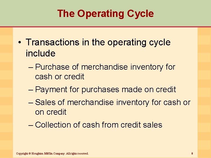 The Operating Cycle • Transactions in the operating cycle include – Purchase of merchandise