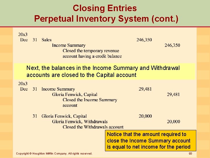 Closing Entries Perpetual Inventory System (cont. ) Next, the balances in the Income Summary