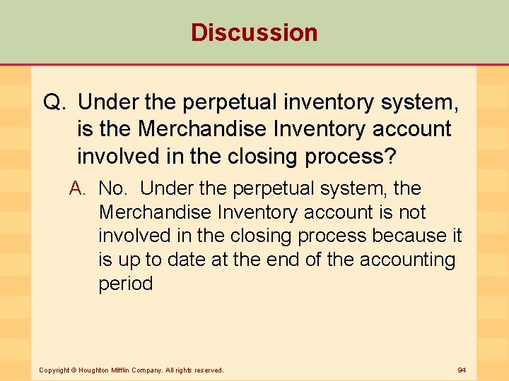 Discussion Q. Under the perpetual inventory system, is the Merchandise Inventory account involved in