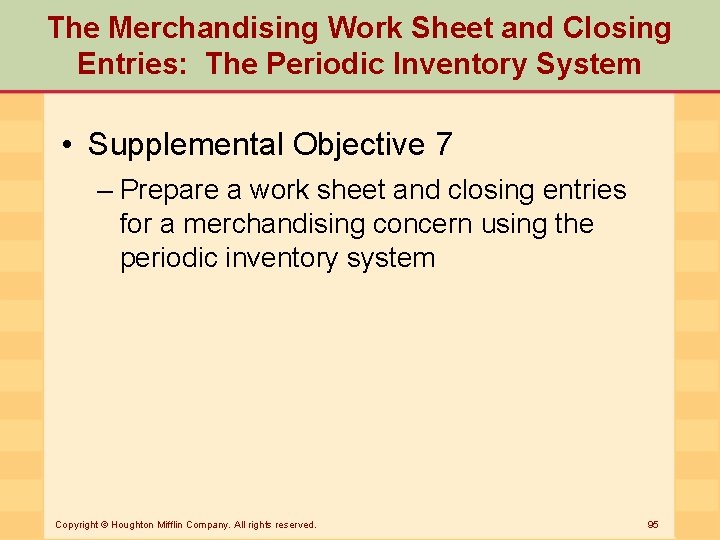 The Merchandising Work Sheet and Closing Entries: The Periodic Inventory System • Supplemental Objective