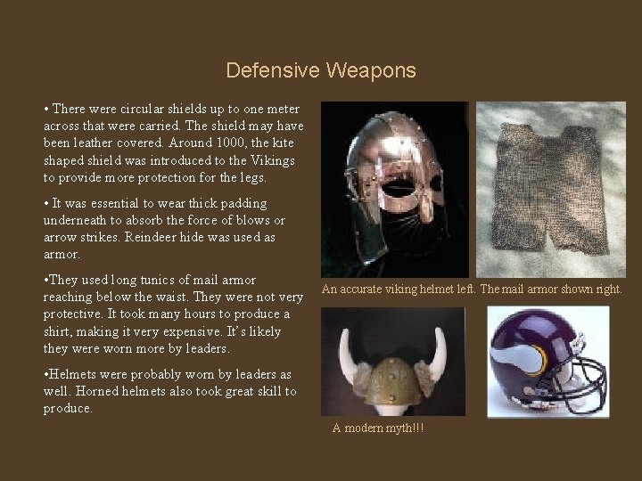 Defensive Weapons • There were circular shields up to one meter across that were