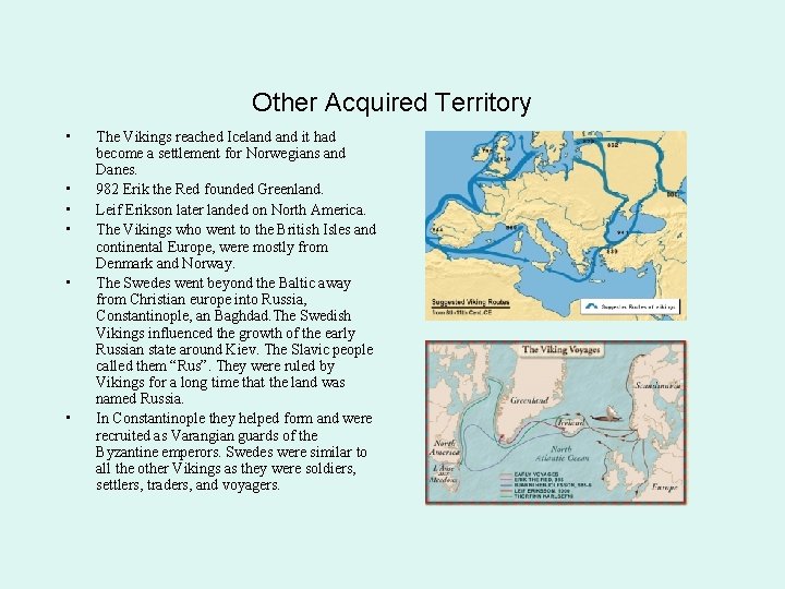 Other Acquired Territory • • • The Vikings reached Iceland it had become a