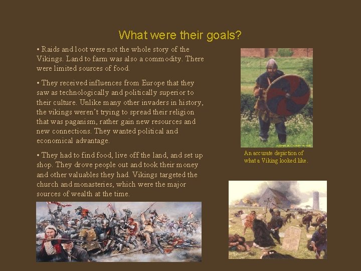 What were their goals? • Raids and loot were not the whole story of