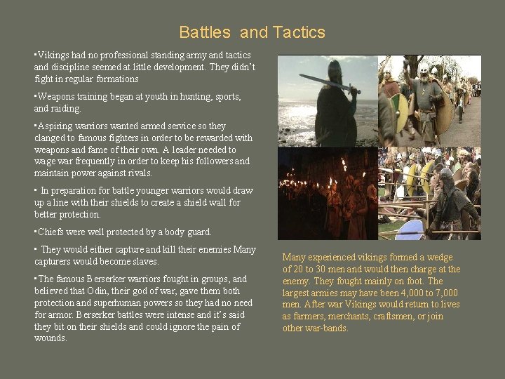 Battles and Tactics • Vikings had no professional standing army and tactics and discipline